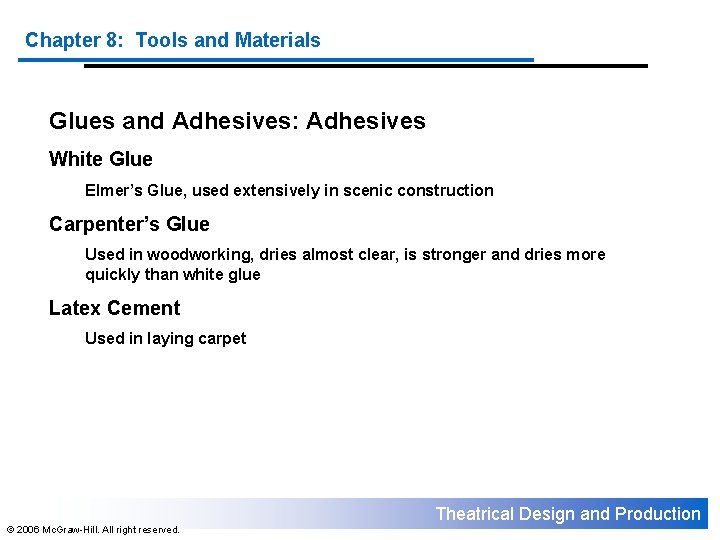Chapter 8: Tools and Materials Glues and Adhesives: Adhesives White Glue Elmer’s Glue, used