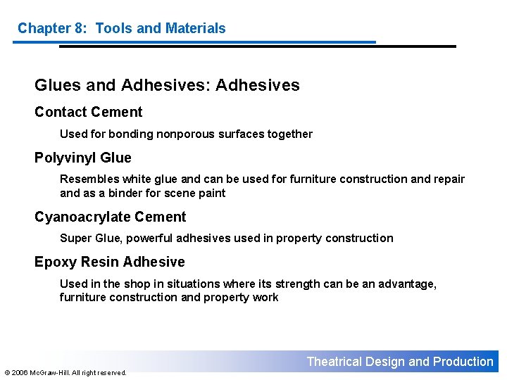 Chapter 8: Tools and Materials Glues and Adhesives: Adhesives Contact Cement Used for bonding