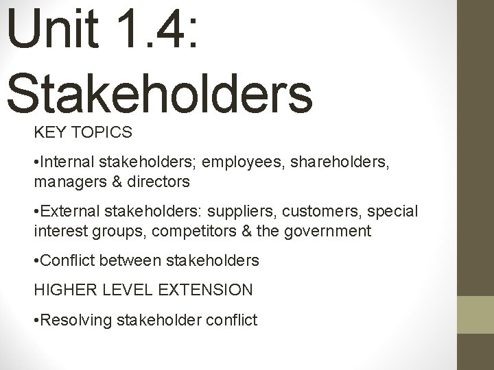 Unit 1. 4: Stakeholders KEY TOPICS • Internal stakeholders; employees, shareholders, managers & directors