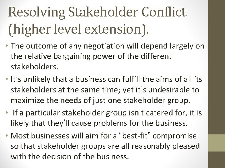 Resolving Stakeholder Conflict (higher level extension). • The outcome of any negotiation will depend