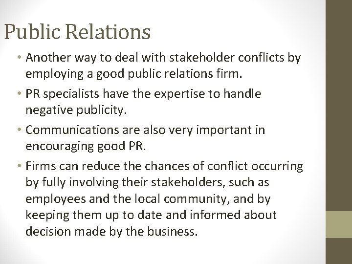 Public Relations • Another way to deal with stakeholder conflicts by employing a good