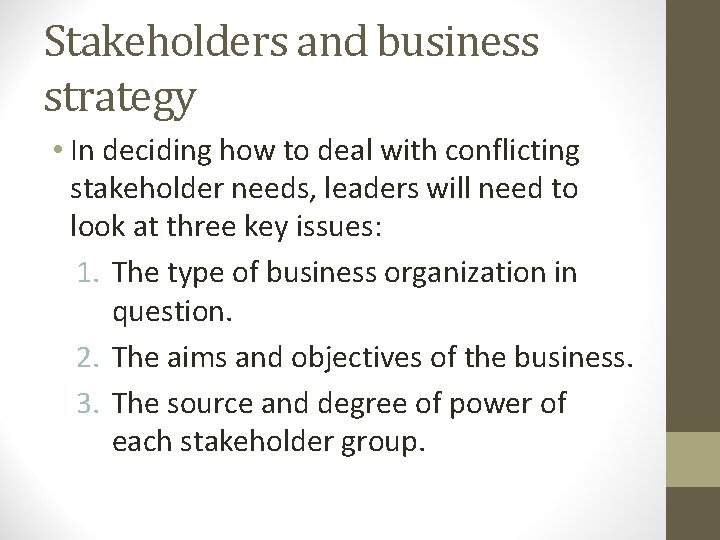 Stakeholders and business strategy • In deciding how to deal with conflicting stakeholder needs,