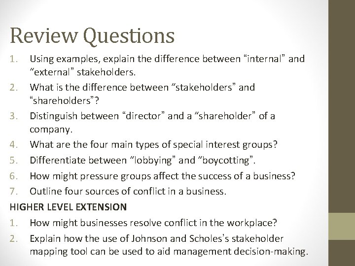 Review Questions 1. Using examples, explain the difference between “internal” and “external” stakeholders. 2.