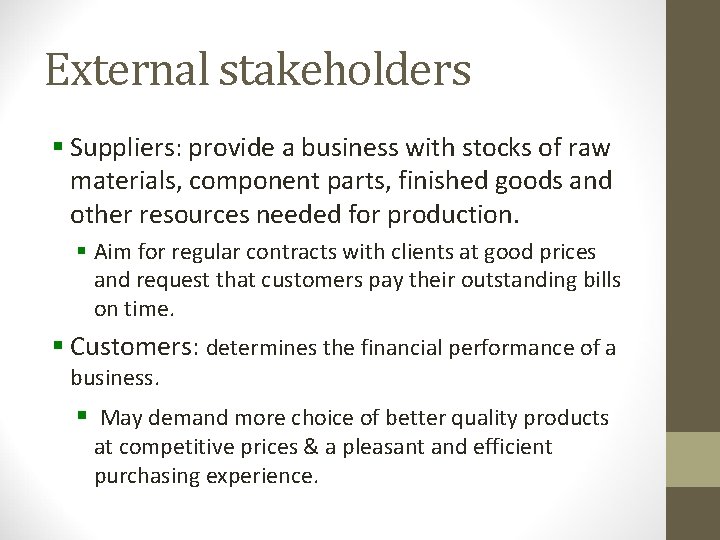 External stakeholders § Suppliers: provide a business with stocks of raw materials, component parts,