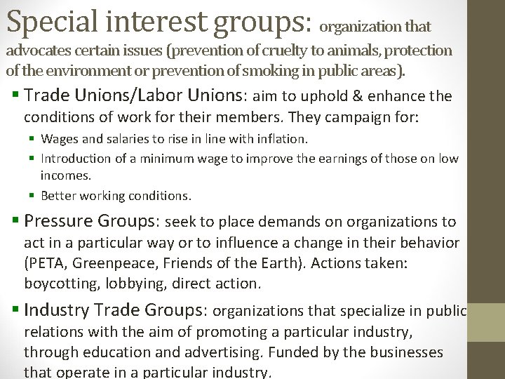 Special interest groups: organization that advocates certain issues (prevention of cruelty to animals, protection