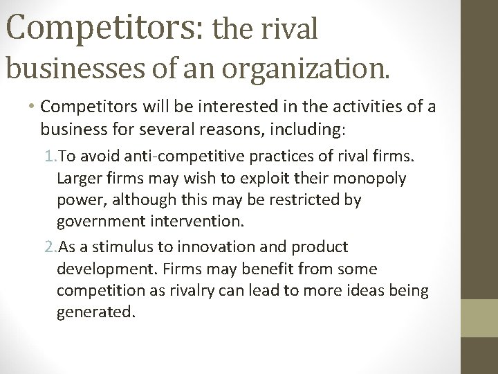 Competitors: the rival businesses of an organization. • Competitors will be interested in the