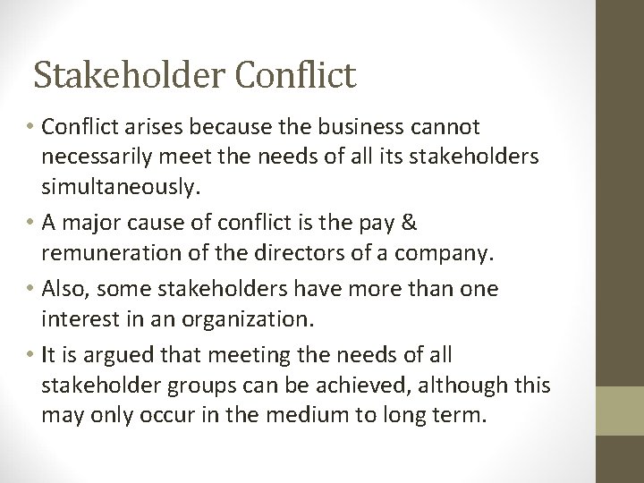 Stakeholder Conflict • Conflict arises because the business cannot necessarily meet the needs of
