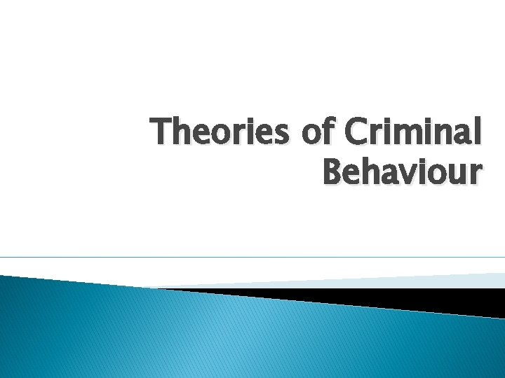Theories of Criminal Behaviour 