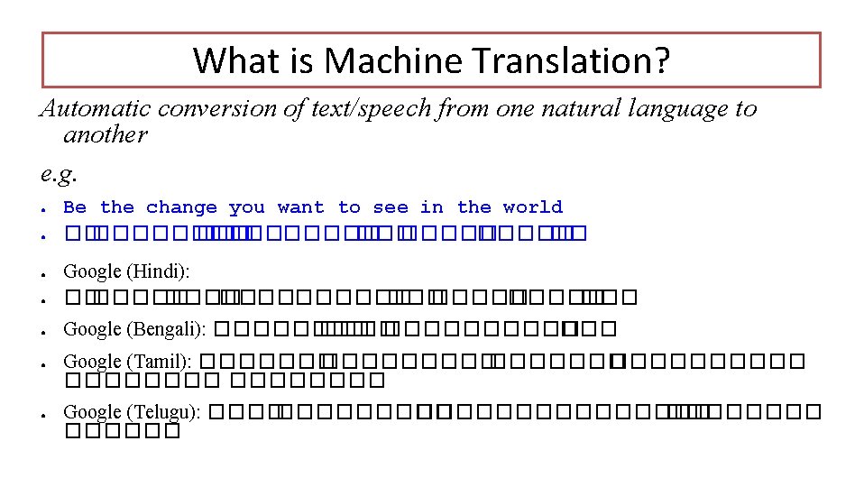 What is Machine Translation? Automatic conversion of text/speech from one natural language to another