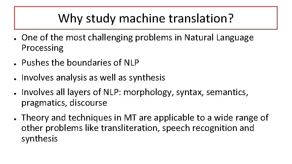 Why study machine translation? ● One of the most challenging problems in Natural Language