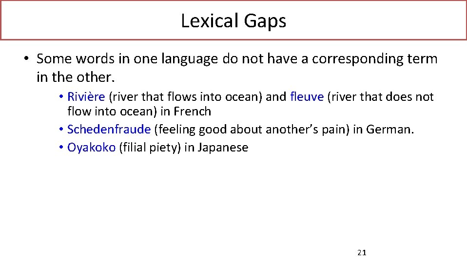 Lexical Gaps • Some words in one language do not have a corresponding term