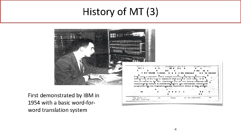 History of MT (3) First demonstrated by IBM in 1954 with a basic word-forword