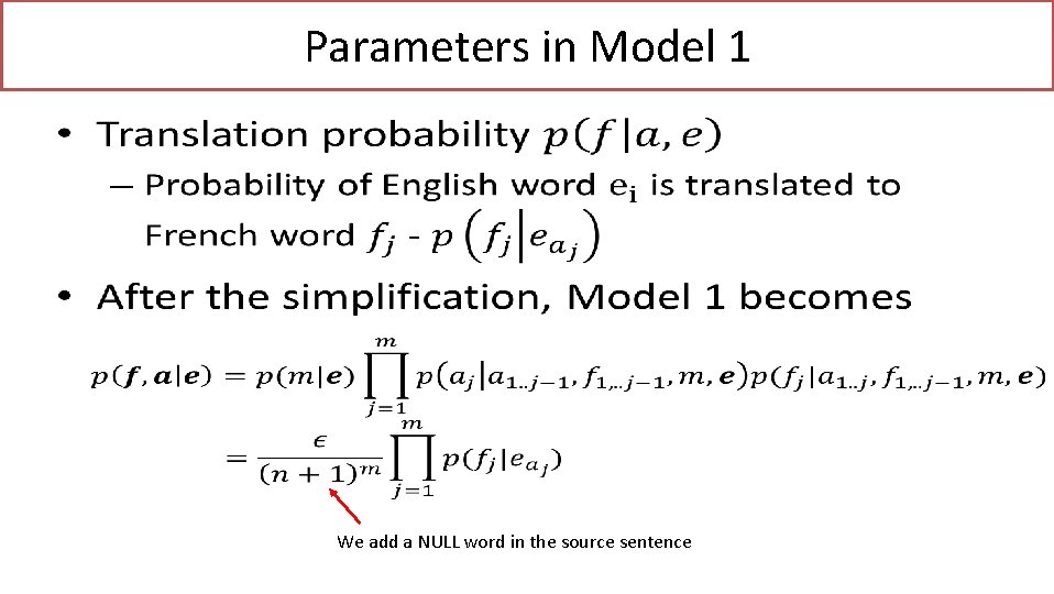 Parameters in Model 1 • We add a NULL word in the source sentence