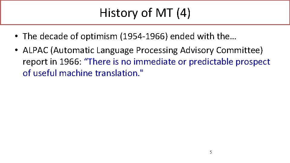 History of MT (4) • The decade of optimism (1954 -1966) ended with the…