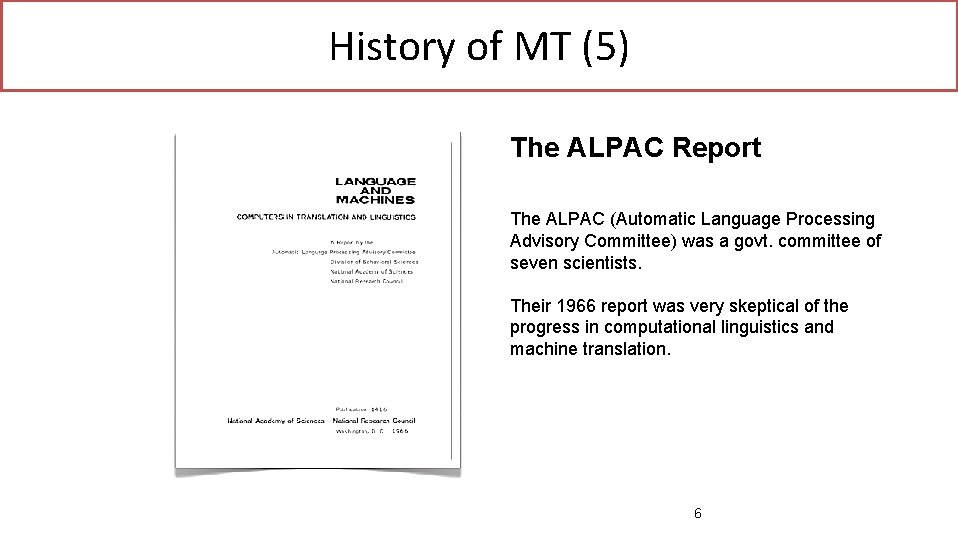 History of MT (5) The ALPAC Report The ALPAC (Automatic Language Processing Advisory Committee)