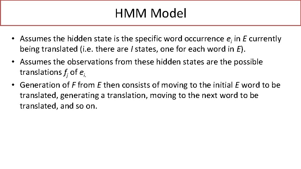 HMM Model • Assumes the hidden state is the specific word occurrence ei in
