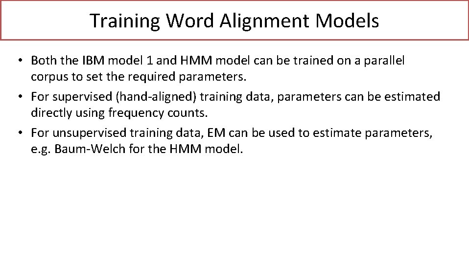 Training Word Alignment Models • Both the IBM model 1 and HMM model can