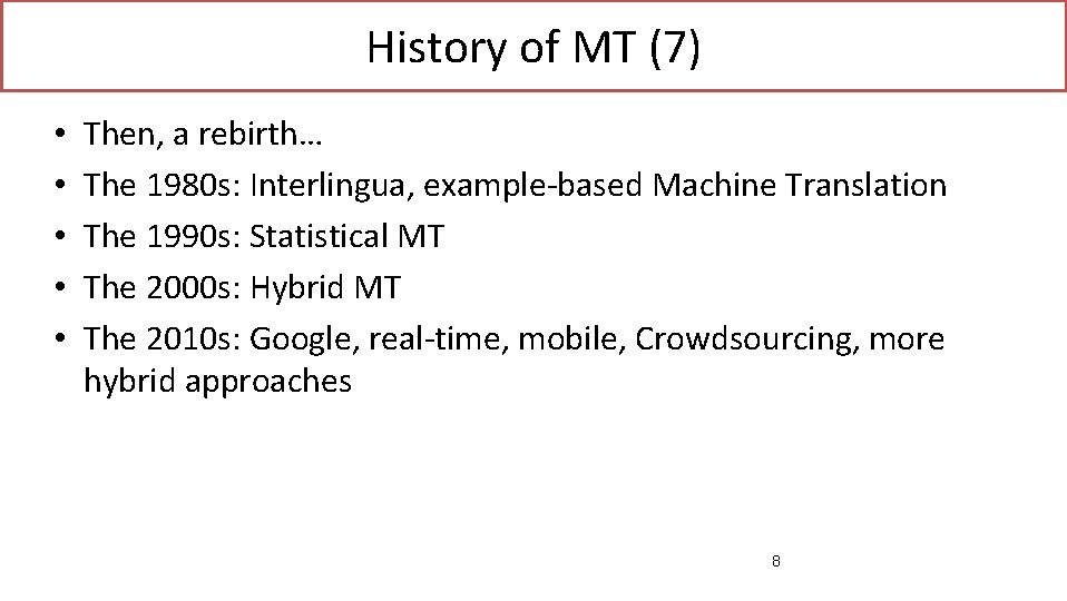 History of MT (7) • • • Then, a rebirth… The 1980 s: Interlingua,