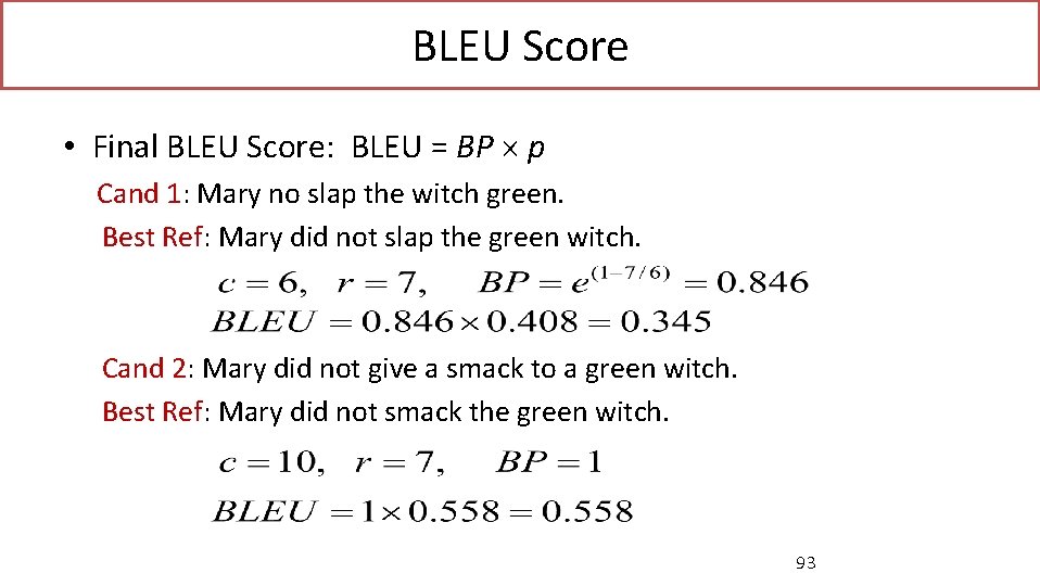 BLEU Score • Final BLEU Score: BLEU = BP p Cand 1: Mary no