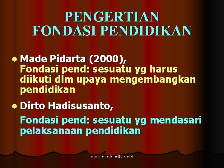 PENGERTIAN FONDASI PENDIDIKAN l Made Pidarta (2000), Fondasi pend: sesuatu yg harus diikuti dlm