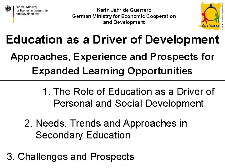 Karin Jahr de Guerrero German Ministry for Economic Cooperation and Development Education as a