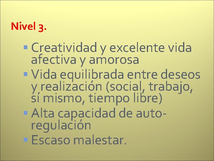 Nivel 3. Creatividad y excelente vida afectiva y amorosa Vida equilibrada entre deseos y