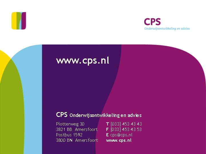 www. cps. nl CPS Onderwijsontwikkeling en advies Plotterweg 30 3821 BB Amersfoort Postbus 1592