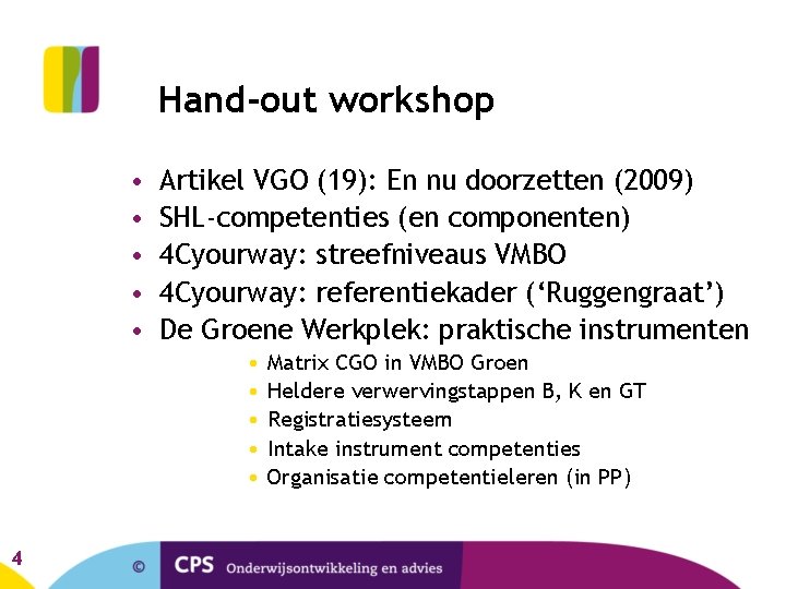 Hand-out workshop • • • Artikel VGO (19): En nu doorzetten (2009) SHL-competenties (en