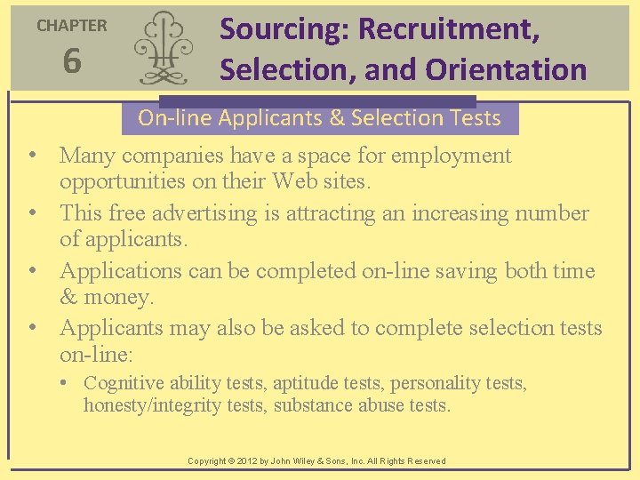 CHAPTER 6 • • Sourcing: Recruitment, Selection, and Orientation On-line Applicants & Selection Tests