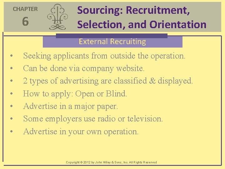 CHAPTER 6 Sourcing: Recruitment, Selection, and Orientation External Recruiting • • Seeking applicants from