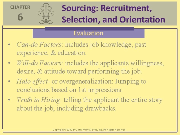 CHAPTER 6 Sourcing: Recruitment, Selection, and Orientation Evaluation • Can-do Factors: includes job knowledge,