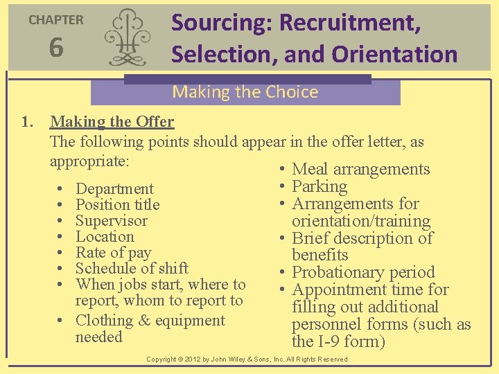 CHAPTER 6 Sourcing: Recruitment, Selection, and Orientation Making the Choice 1. Making the Offer