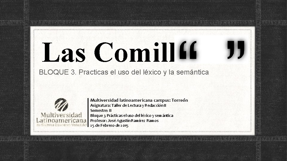 Las Comillas BLOQUE 3. Practicas el uso del léxico y la semántica Multiversidad latinoamericana