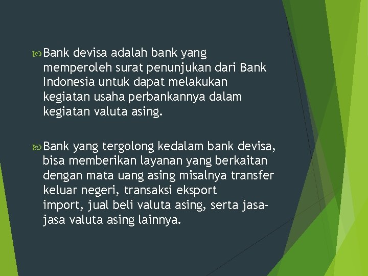  Bank devisa adalah bank yang memperoleh surat penunjukan dari Bank Indonesia untuk dapat