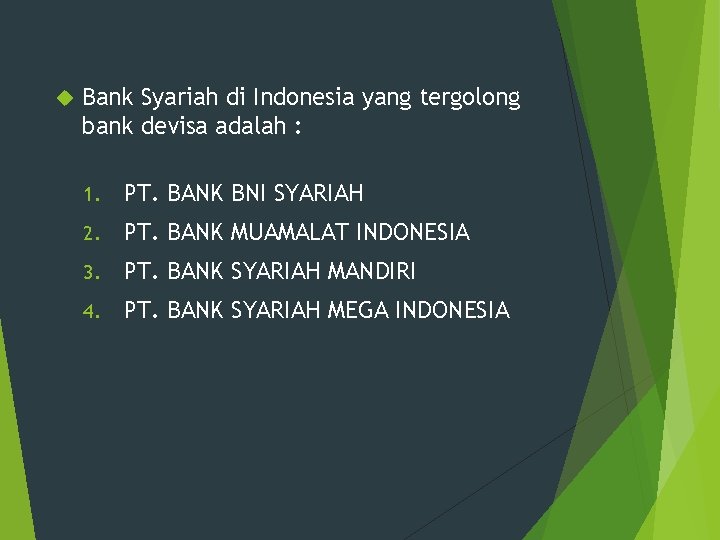  Bank Syariah di Indonesia yang tergolong bank devisa adalah : 1. PT. BANK