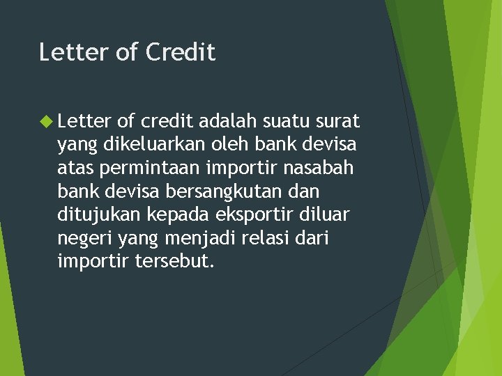 Letter of Credit Letter of credit adalah suatu surat yang dikeluarkan oleh bank devisa
