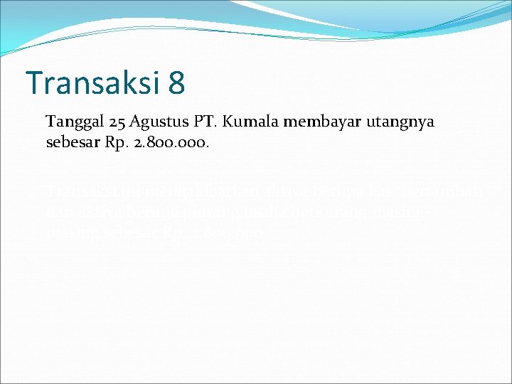 Transaksi 8 Tanggal 25 Agustus PT. Kumala membayar utangnya sebesar Rp. 2. 800. 000.