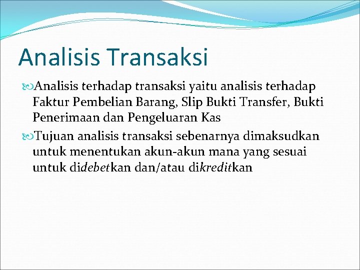 Analisis Transaksi Analisis terhadap transaksi yaitu analisis terhadap Faktur Pembelian Barang, Slip Bukti Transfer,