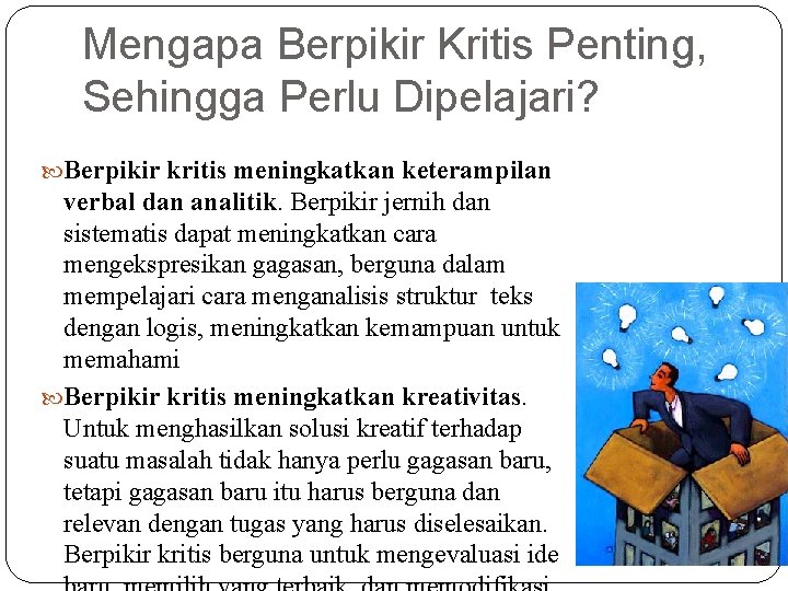 Mengapa Berpikir Kritis Penting, Sehingga Perlu Dipelajari? Berpikir kritis meningkatkan keterampilan verbal dan analitik.