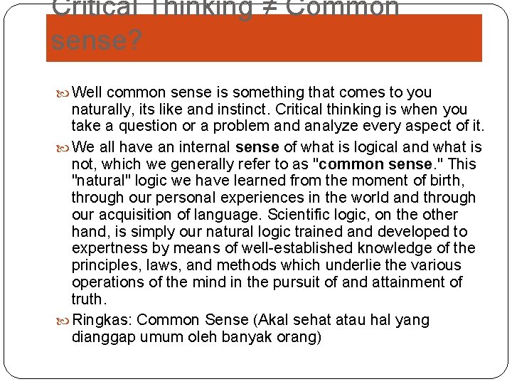 Critical Thinking ≠ Common sense? Well common sense is something that comes to you