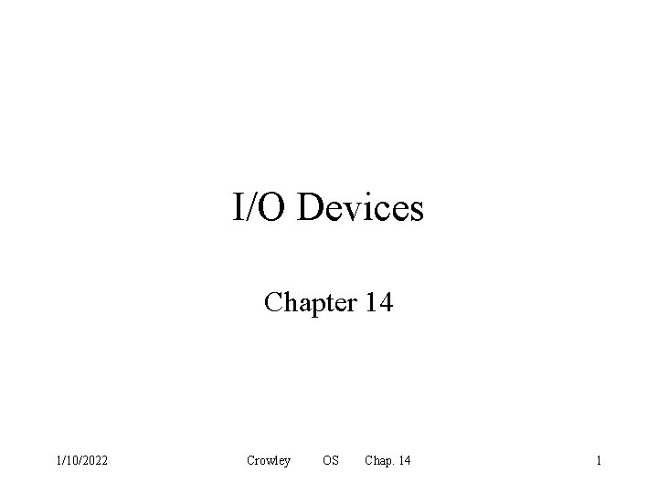 IO Devices Chapter 14 1102022 Crowley OS Chap