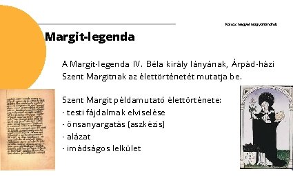 Kolozs megyei magyartanárok Margit-legenda A Margit-legenda IV. Béla király lányának, Árpád-házi Szent Margitnak az