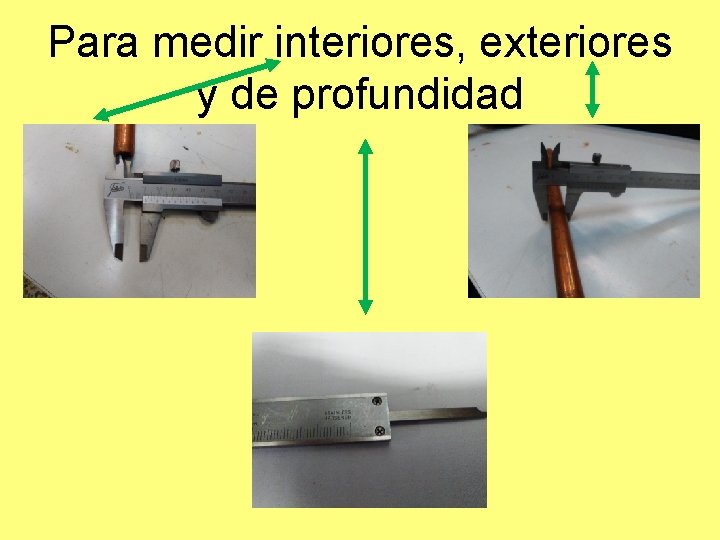 Para medir interiores, exteriores y de profundidad 