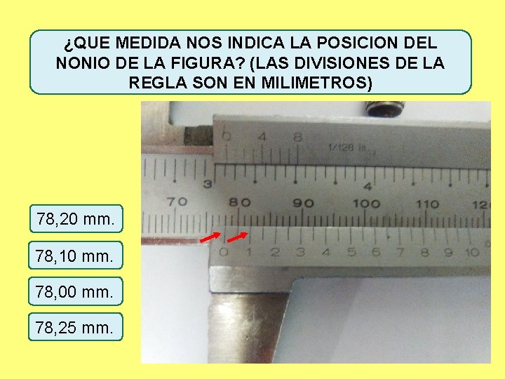 ¿QUE MEDIDA NOS INDICA LA POSICION DEL NONIO DE LA FIGURA? (LAS DIVISIONES DE