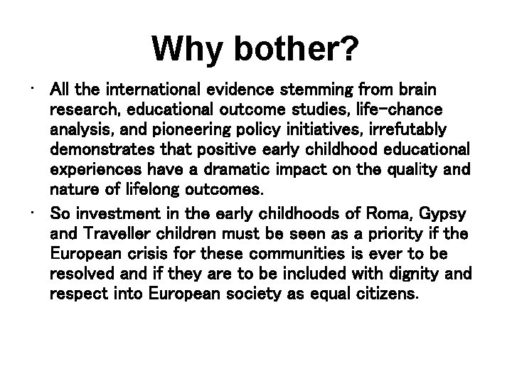 Why bother? • All the international evidence stemming from brain research, educational outcome studies,