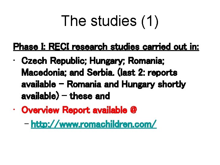 The studies (1) Phase I: RECI research studies carried out in: • Czech Republic;