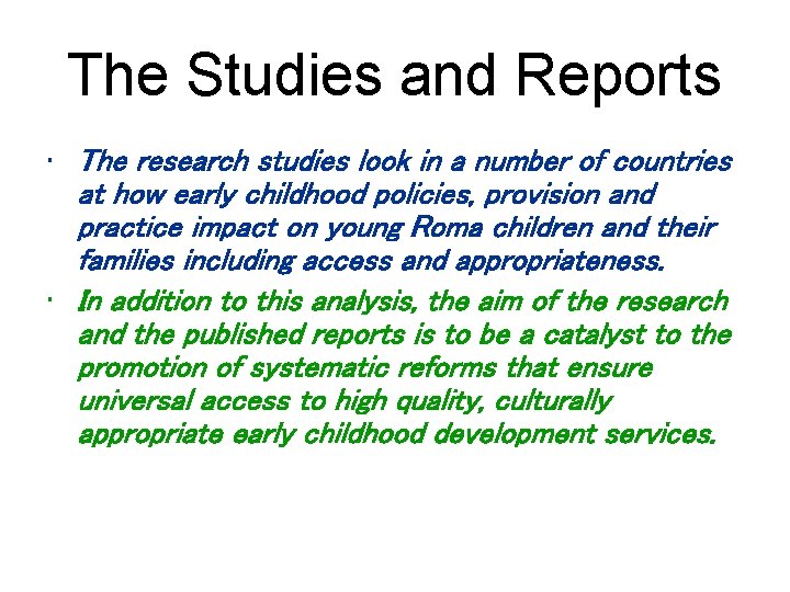 The Studies and Reports • The research studies look in a number of countries