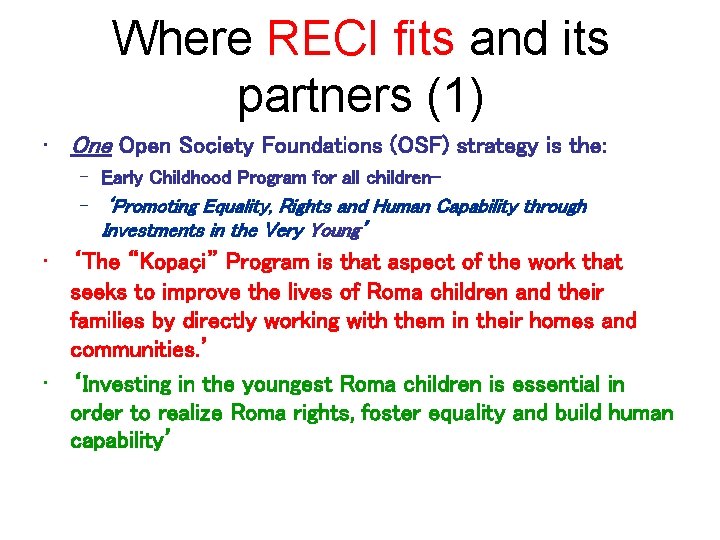 Where RECI fits and its partners (1) • One Open Society Foundations (OSF) strategy