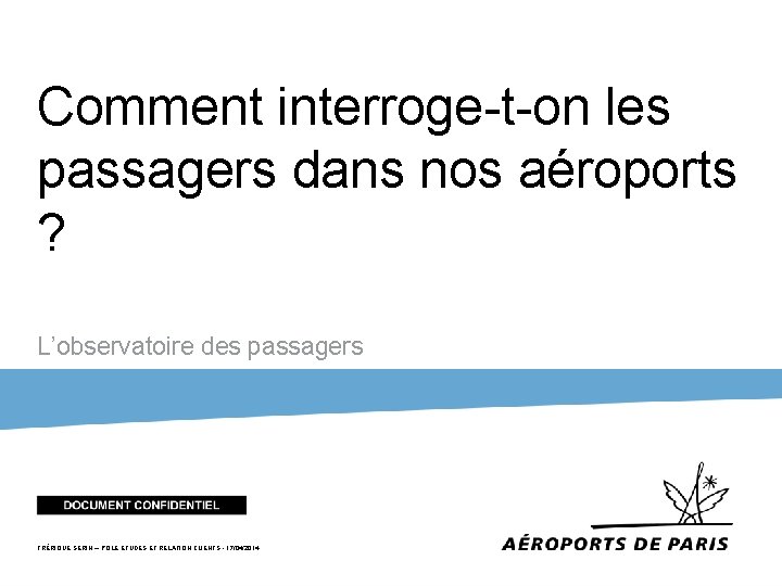 Comment interroge-t-on les passagers dans nos aéroports ? L’observatoire des passagers FRÉRIQUE SERIN –