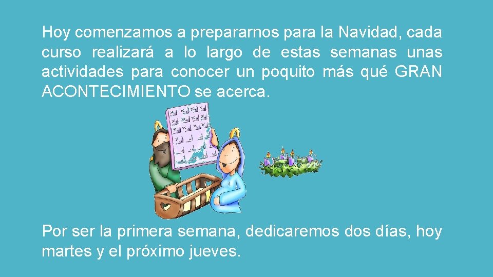 Hoy comenzamos a prepararnos para la Navidad, cada curso realizará a lo largo de